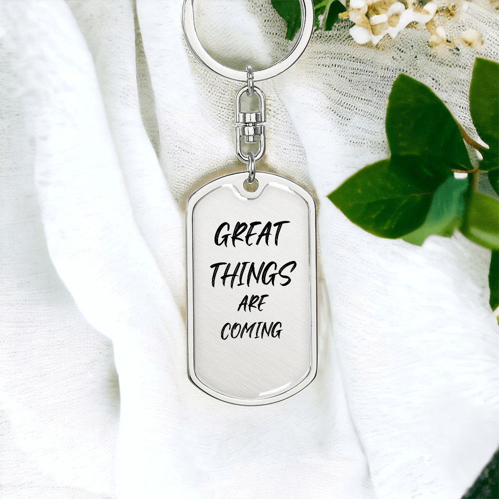 Great Things are Coming Keychain