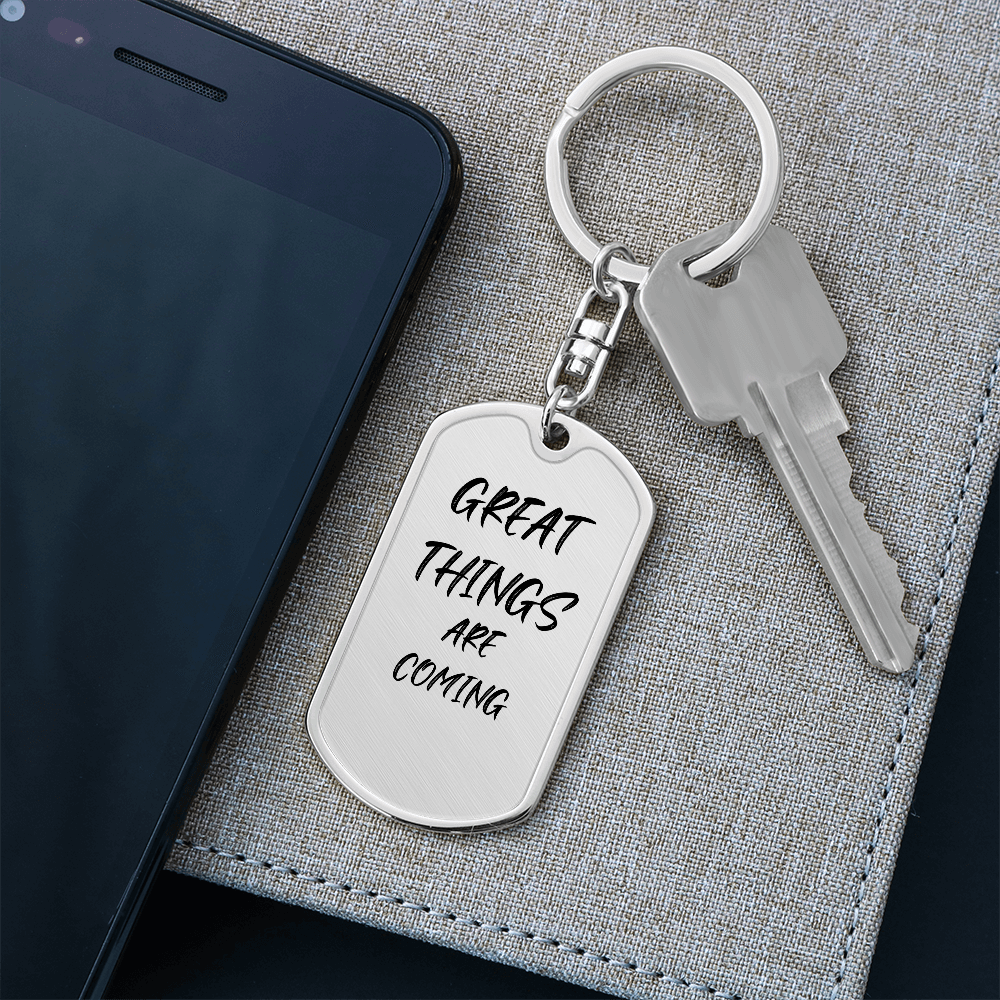 Great Things are Coming Keychain