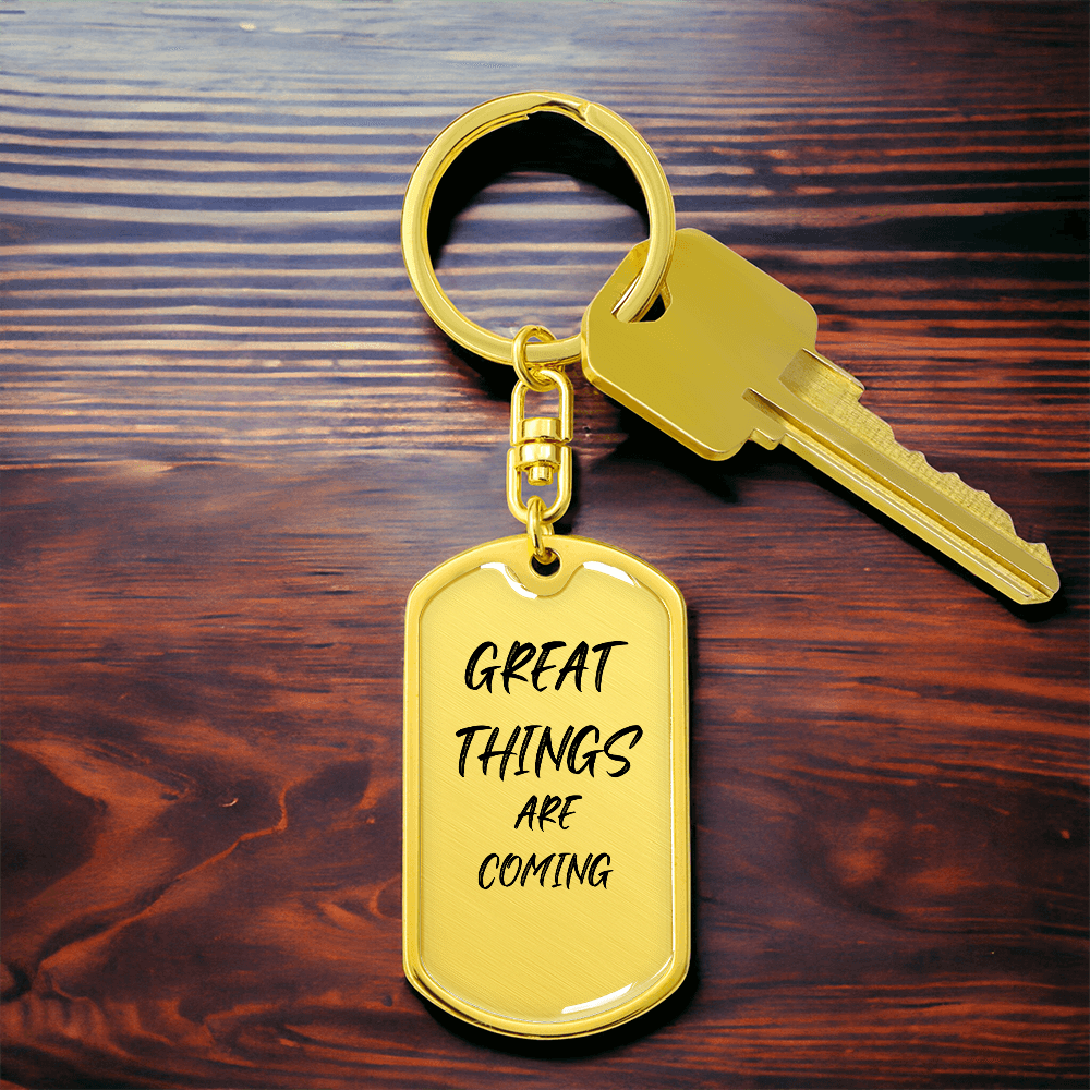Great Things are Coming Keychain
