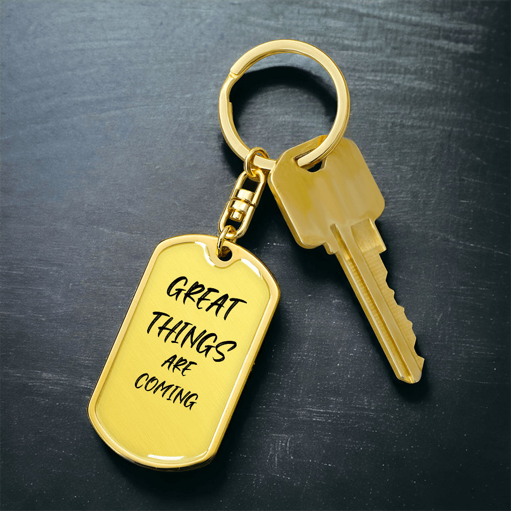 Great Things are Coming Keychain