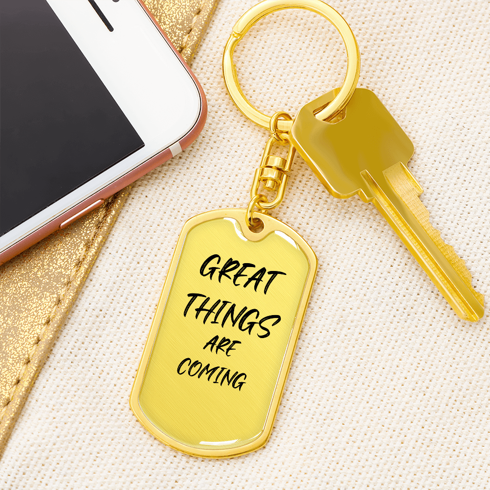 Great Things are Coming Keychain