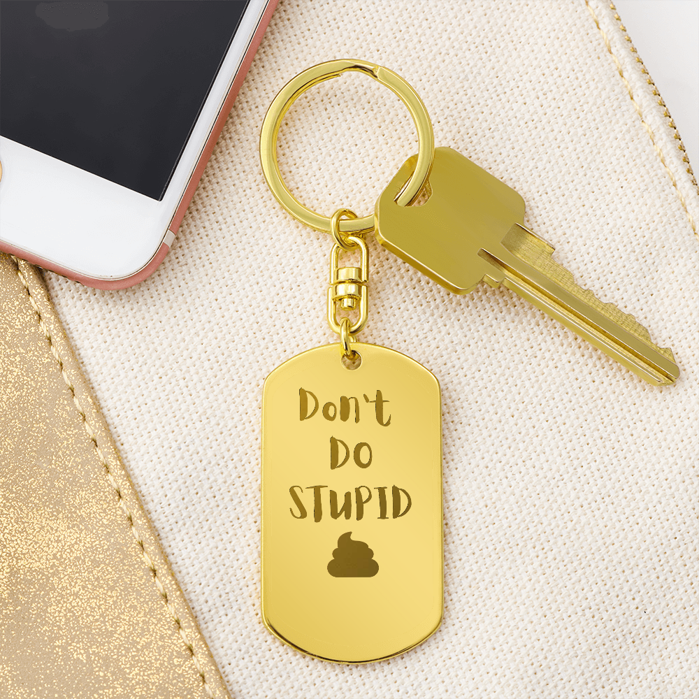 Don't Do Stupid 💩 Keychain