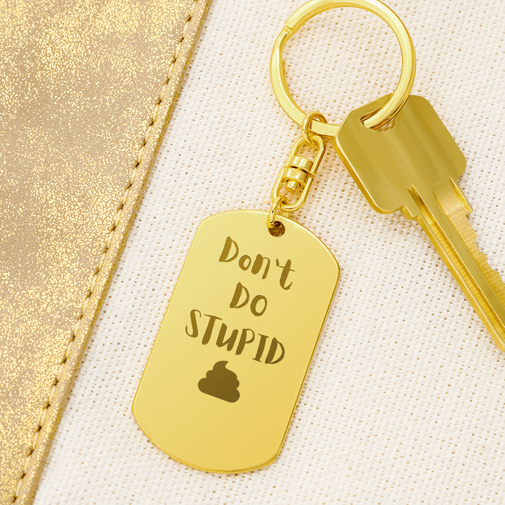Don't Do Stupid 💩 Keychain