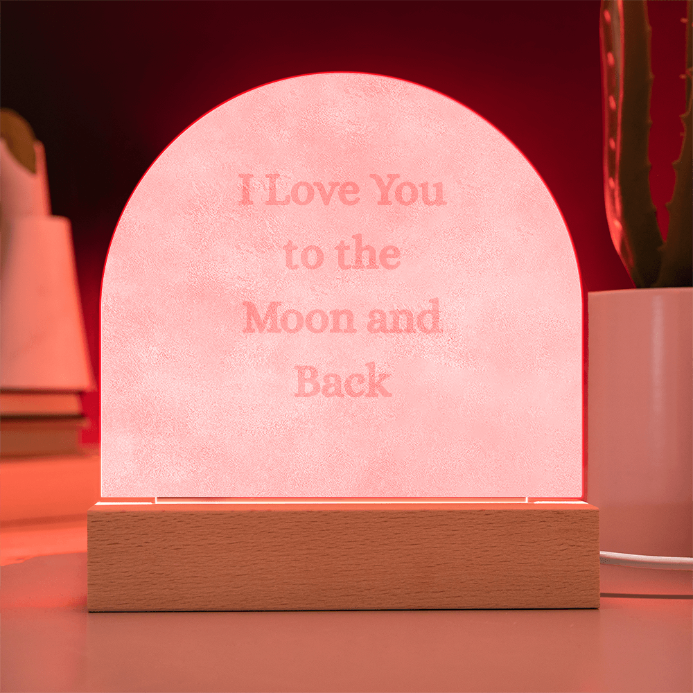 I Love You to the Moon and Back-Lighted Engraved Acrylic Plaque