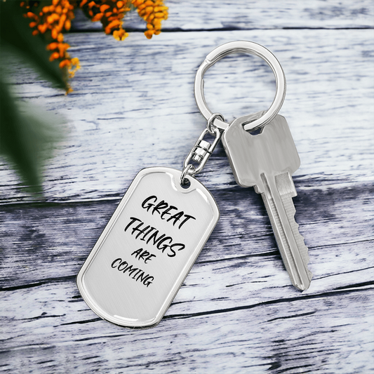 Great Things are Coming Keychain