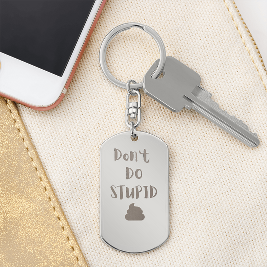 Don't Do Stupid 💩 Keychain